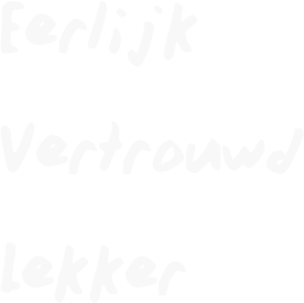 Eerlijk, vertrouwd, lekker